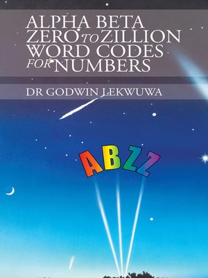 cover image of Alpha Beta Zero to Zillion Word Codes for Numbers